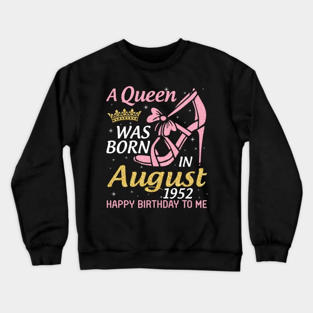 A Queen Was Born In August 1952 Happy Birthday To Me 68 Years Old Crewneck Sweatshirt by joandraelliot